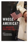 Whose America? : U.S. Immigration Policy since 1980 - eBook