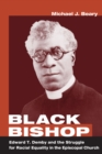 Black Bishop : Edward T. Demby and the Struggle for Racial Equality in the Episcopal Church - eBook