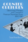Counter Cultures : Saleswomen, Managers, and Customers in American Department Stores, 1890-1940 - Book