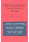 THE AMERICAN QUEST FOR THE PRIMITIVE CHURCH - Book