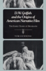 D.W. Griffith and the Origins of American Narrative Film : THE EARLY YEARS AT BIOGRAPH - Book