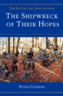 The Shipwreck of Their Hopes : THE BATTLES FOR CHATTANOOGA - Book