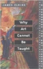Why Art Cannot Be Taught : A Handbook for Art Students - Book