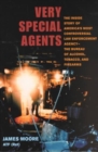 Very Special Agents : The Inside Story of America's Most Controversial Law Enforcement Agency--The Bureau of Alcohol, Tobacco, and Firearms - Book