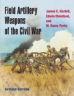 Field Artillery Weapons of the Civil War, revised edition - Book