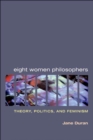 Eight Women Philosophers : Theory, Politics, and Feminism - Book