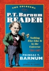 The Colossal P. T. Barnum Reader : NOTHING ELSE LIKE IT IN THE UNIVERSE - Book