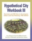 Hypothetical City Workbook III : Exercises and GIS Data to Accompany Urban Land Use Planning, Fifth Edition - Book