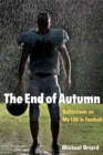 The End of Autumn : Reflections on My Life in Football - Book