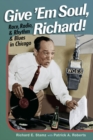 Give 'Em Soul, Richard! : Race, Radio, and Rhythm and Blues in Chicago - Book