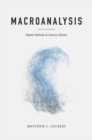 Macroanalysis : Digital Methods and Literary History - Book