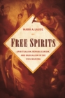 Free Spirits : Spiritualism, Republicanism, and Radicalism in the Civil War Era - Book