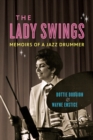The Lady Swings : Memoirs of a Jazz Drummer - Book