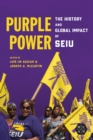 Purple Power : The History and Global Impact of SEIU - Book