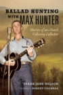Ballad Hunting with Max Hunter : Stories of an Ozark Folksong Collector - Book