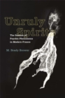 Unruly Spirits : The Science of Psychic Phenomena in Modern France - eBook