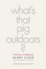 What's That Pig Outdoors? : A Memoir of Deafness - eBook
