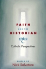 Faith and the Historian : CATHOLIC PERSPECTIVES - eBook