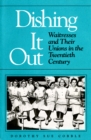 Dishing It Out : Waitresses and Their Unions in the Twentieth Century - eBook