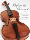 Before the Chinrest : A Violinist's Guide to the Mysteries of Pre-Chinrest Technique and Style - eBook
