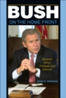 Bush on the Home Front : Domestic Policy Triumphs and Setbacks - eBook