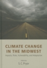Climate Change in the Midwest : Impacts, Risks, Vulnerability, and Adaptation - Book