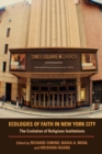 Ecologies of Faith in New York City : The Evolution of Religious Institutions - Book