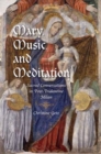 Mary, Music, and Meditation : Sacred Conversations in Post-Tridentine Milan - Book