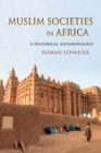 Muslim Societies in Africa : A Historical Anthropology - Book