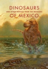 Dinosaurs and Other Reptiles from the Mesozoic of Mexico - Book