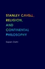 Stanley Cavell, Religion, and Continental Philosophy - eBook