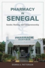 Pharmacy in Senegal : Gender, Healing, and Entrepreneurship - Book