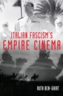 Italian Fascism's Empire Cinema - Book