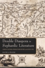 Double Diaspora in Sephardic Literature : Jewish Cultural Production Before and After 1492 - Book