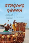 Staging Ghana : Artistry and Nationalism in State Dance Ensembles - Book