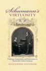 Schumann's Virtuosity : Criticism, Composition, and Performance in Nineteenth-Century Germany - eBook