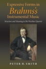 Expressive Forms in Brahms's Instrumental Music : Structure and Meaning in His Werther Quartet - eBook