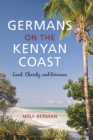Germans on the Kenyan Coast : Land, Charity, and Romance - Book