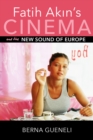 Fatih Akin's Cinema and the New Sound of Europe - Book
