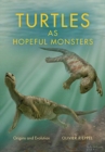 Turtles as Hopeful Monsters : Origins and Evolution - Book