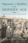 Migration and Mobility in the Modern Age : Refugees, Travelers, and Traffickers in Europe and Eurasia - eBook