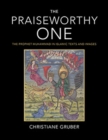 The Praiseworthy One : The Prophet Muhammad in Islamic Texts and Images - Book