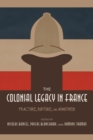 The Colonial Legacy in France : Fracture, Rupture, and Apartheid - Book