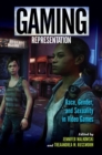 Gaming Representation : Race, Gender, and Sexuality in Video Games - eBook