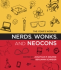 The Year's Work in Nerds, Wonks, and Neocons - eBook