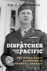 Dispatches from the Pacific : The World War II Reporting of Robert L. Sherrod - Book