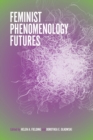 Feminist Phenomenology Futures - Book