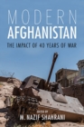 Modern Afghanistan : The Impact of 40 Years of War - Book