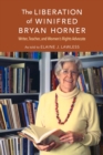 The Liberation of Winifred Bryan Horner : Writer, Teacher, and Women's Rights Advocate - Book