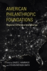 American Philanthropic Foundations : Regional Difference and Change - Book